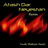 Shahram-Nazeri-Atash-Dar-Neyestan-Remix